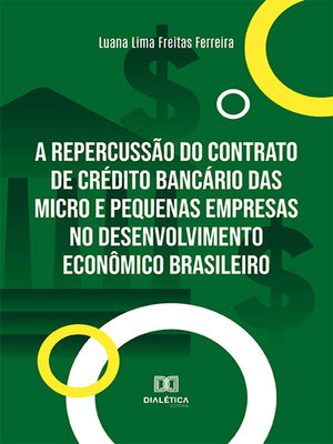 cover image of A repercussão do contrato de crédito bancário das micro e pequenas empresas no desenvolvimento econômico brasileiro